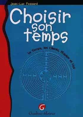 Couverture du produit · CHOISIR SON TEMPS. Le temps, les clients, l'équipe et moi