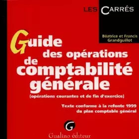 Couverture du produit · GUIDE DES OPERATIONS DE COMPTABILITE GENERALE. Opérations courantes et de fin d'exercice, Texte conforme à la refonte 1999 du pl