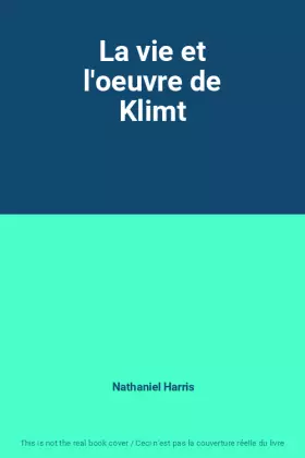 Couverture du produit · La vie et l'oeuvre de Klimt