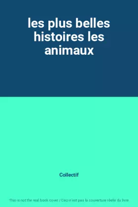 Couverture du produit · les plus belles histoires les animaux