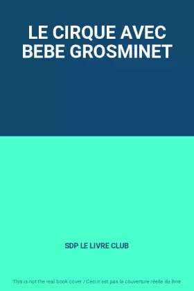 Couverture du produit · LE CIRQUE AVEC BEBE GROSMINET