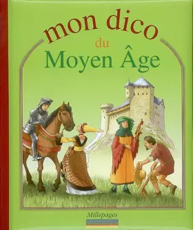 Couverture du produit · Mon dico du Moyen Age