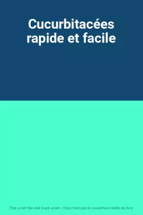 Couverture du produit · Cucurbitacées rapide et facile