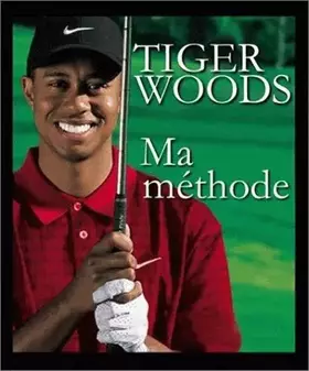 Couverture du produit · Tiger Woods Ma méthode
