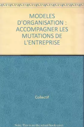 Couverture du produit · Modèles d'organisation : Accompagner les mutations de l'entreprise