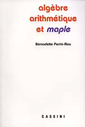 Couverture du produit · Algèbre, arithmétique et maple
