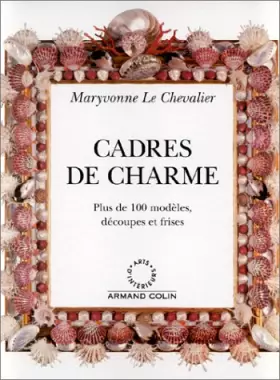 Couverture du produit · Cadres de charme : Plus de 100 modèles, découpes et frises