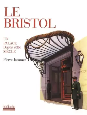 Couverture du produit · Le Bristol. Un palace dans son siècle