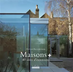 Couverture du produit · Maisons +: 40 idées d'extensions