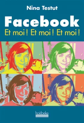 Couverture du produit · Facebook Et moi ! Et moi ! Et moi !