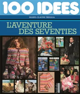 Couverture du produit · «100 idées»: L'aventure des seventies