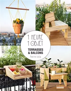 Couverture du produit · 1 heure 1 objet: Terrasses et balcons