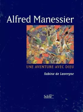 Couverture du produit · Alfred Manessier: Une aventure avec Dieu