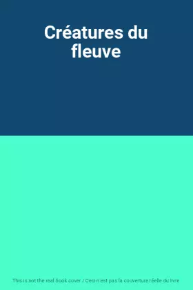 Couverture du produit · Créatures du fleuve
