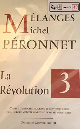 Couverture du produit · Mélanges Michel Péronnet, tome 3 : la révolution
