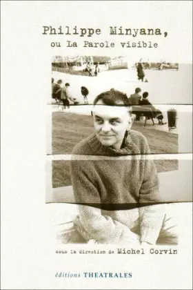 Couverture du produit · Philippe Minyana ou la Parole visible