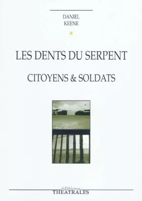Couverture du produit · LES DENTS DU SERPENT CITOYENS ET SOLDATS