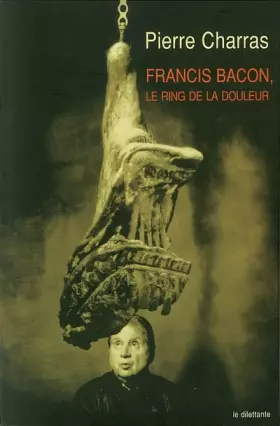 Couverture du produit · Francis Bacon, le ring de la douleur