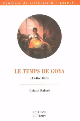 Couverture du produit · Le temps de Goya (1746-1828)