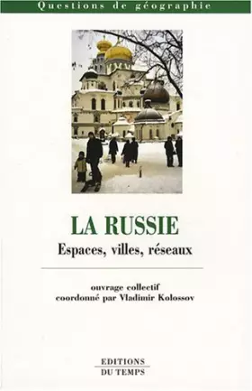 Couverture du produit · La Russie : Espaces, villes, réseaux