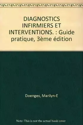 Couverture du produit · DIAGNOSTICS INFIRMIERS ET INTERVENTIONS. : Guide pratique, 3ème édition