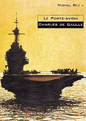 Couverture du produit · Le porte-avions Charles-de-Gaulle