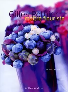 Couverture du produit · Gilles Pothier, maître fleuriste