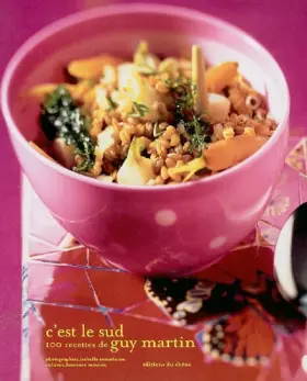 Couverture du produit · C'est le sud - 100 recettes de Guy Martin