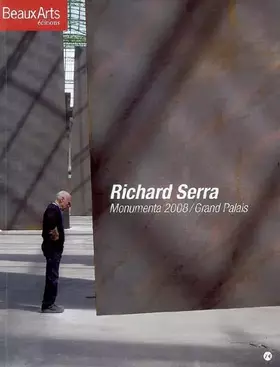 Couverture du produit · Richard Serra : Monumenta 2008 / Grand Palais