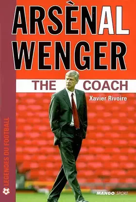 Couverture du produit · Arsènal Wenger : "The Coach"