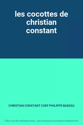 Couverture du produit · les cocottes de christian constant