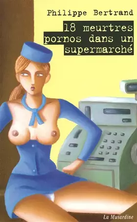 Couverture du produit · 18 Meurtres pornos dans un supermarché
