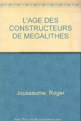 Couverture du produit · L'AGE DES CONSTRUCTEURS DE MEGALITHES
