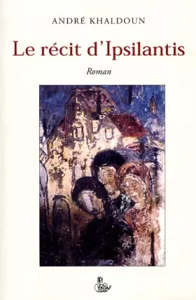 Couverture du produit · Le récit d'Ipsilantis