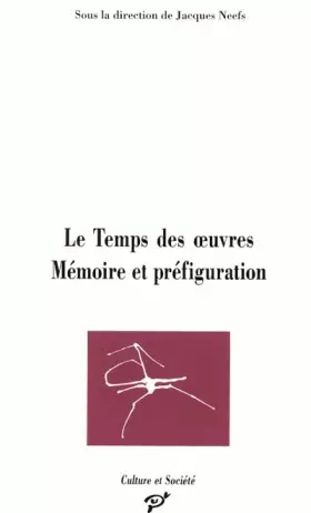 Couverture du produit · Le temps des oeuvres : Mémoire et préfiguration