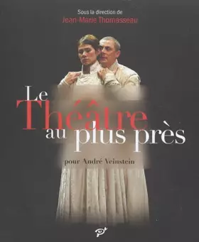 Couverture du produit · Le Théâtre au plus près: Pour André Veinstein