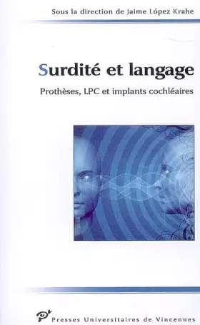 Couverture du produit · Surdité et langage : Prothèses, LPC et implants cochléaires