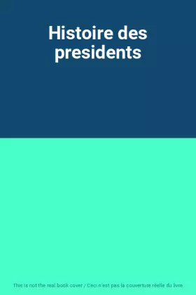 Couverture du produit · Histoire des presidents
