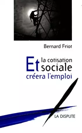 Couverture du produit · Et la cotisation sociale créera l'emploi