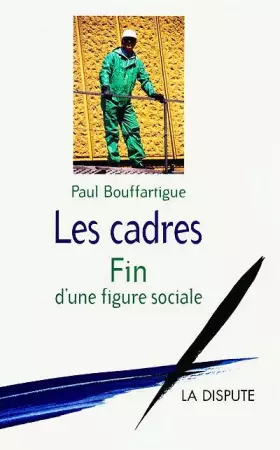 Couverture du produit · Les cadres. Fin d'une figure sociale