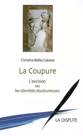 Couverture du produit · La coupure : L'excision ou les identités douloureuses