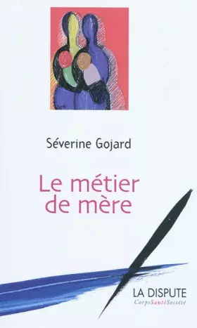 Couverture du produit · Le métier de mère