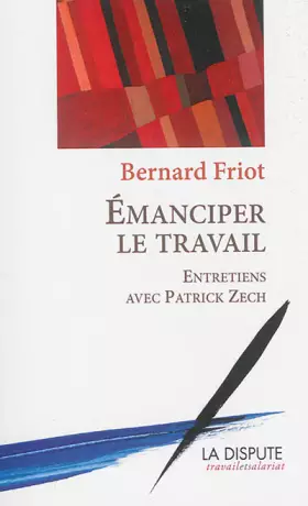 Couverture du produit · Emanciper le travail : Entretiens avec Patrick Zech