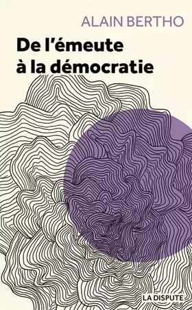 Couverture du produit · De l'émeute à la démocratie