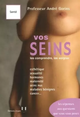 Couverture du produit · Vos seins : Les comprendre, les soigner