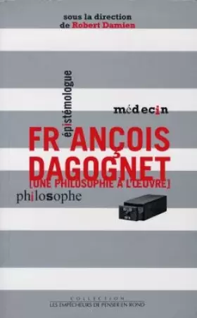 Couverture du produit · François Dagognet, médecin, épistémologue