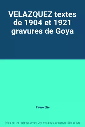 Couverture du produit · VELAZQUEZ textes de 1904 et 1921 gravures de Goya