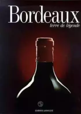Couverture du produit · Bordeaux : Terre de légende