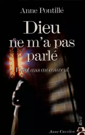 Couverture du produit · DIEU NE M'A PAS PARLE. Vingt ans au couvent