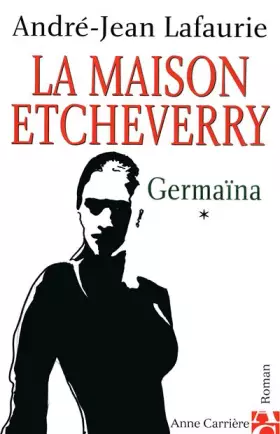 Couverture du produit · La Maison Etcheverry, tome 1 : Germaina